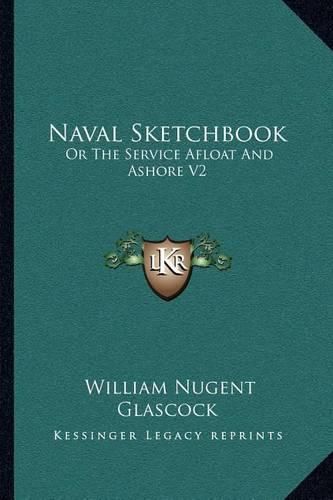 Cover image for Naval Sketchbook: Or the Service Afloat and Ashore V2