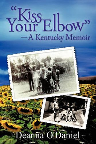 Cover image for Kiss Your Elbow - A Kentucky Memoir