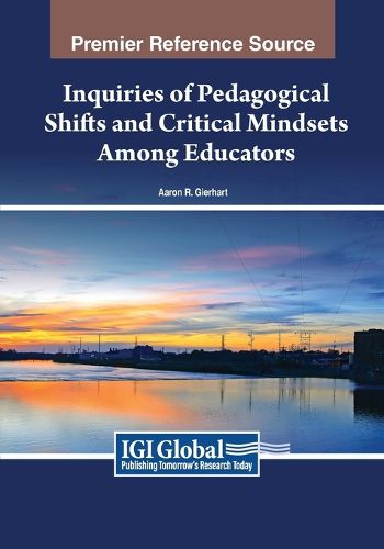 Cover image for Inquiries of Pedagogical Shifts and Critical Mindsets Among Educators