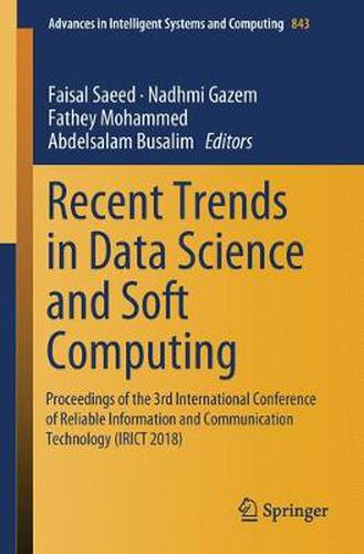 Cover image for Recent Trends in Data Science and Soft Computing: Proceedings of the 3rd International Conference of Reliable Information and Communication Technology (IRICT 2018)