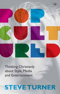 Cover image for Popcultured: Thinking Christianly About Style, Media And Entertainment