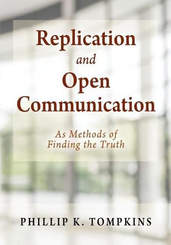 Replication and Open Communication: As Methods of Finding the Truth