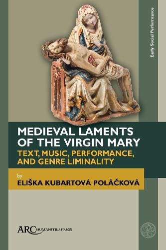 Cover image for Medieval Laments of the Virgin Mary: Text, Music, Performance, and Genre Liminality