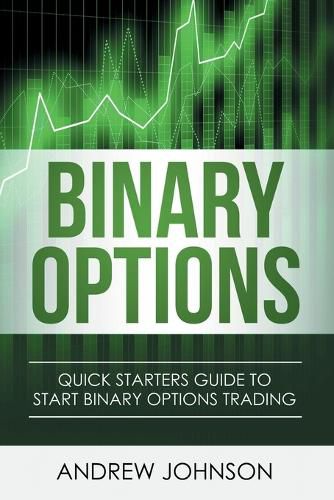 Cover image for Binary Options: Quick Starters Guide To Binary Options Trading