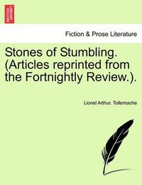 Cover image for Stones of Stumbling. (Articles Reprinted from the Fortnightly Review.).