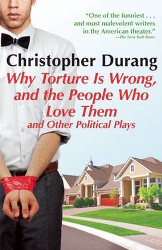 Cover image for Why Torture Is Wrong, and the People Who Love Them: And Other Political Plays