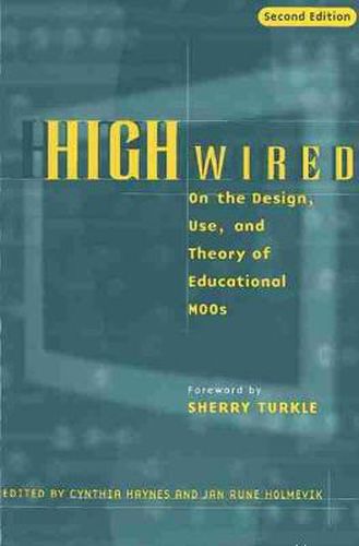 Cover image for High Wired: On the Design, Use and Theory of Educational MOOs