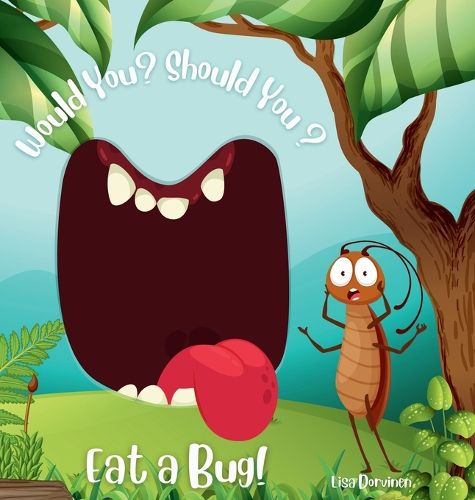 Cover image for Would You? Should You? Eat a Bug!