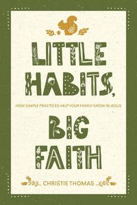 Cover image for Little Habits, Big Faith