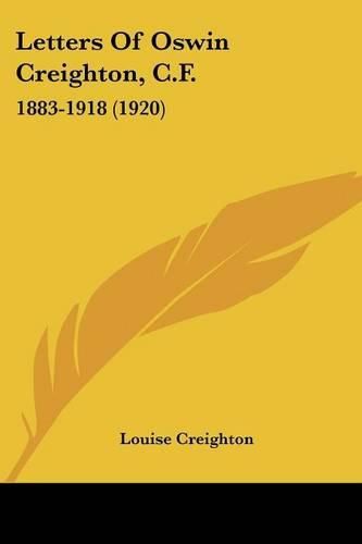 Letters of Oswin Creighton, C.F.: 1883-1918 (1920)