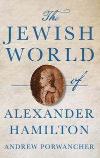 Cover image for The Jewish World of Alexander Hamilton