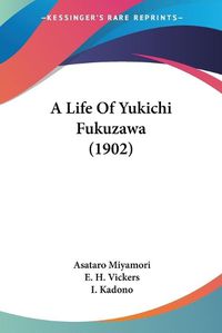 Cover image for A Life of Yukichi Fukuzawa (1902)