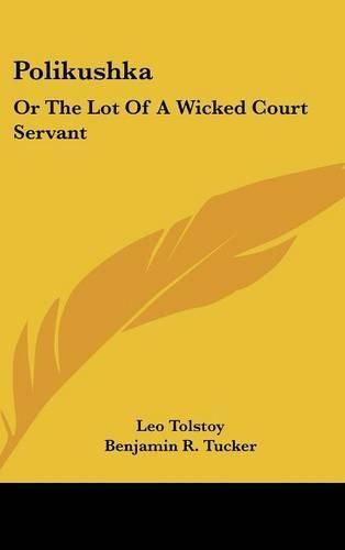 Cover image for Polikushka: Or the Lot of a Wicked Court Servant