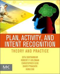 Cover image for Plan, Activity, and Intent Recognition: Theory and Practice