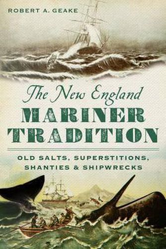 Cover image for The New England Mariner Tradition: Old Salts, Superstitions, Shanties & Shipwrecks