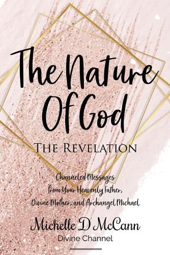 Cover image for The Nature of God: The Revelation: Channeled Messages from Your Heavenly Father, Divine Mother, and Archangel Michael