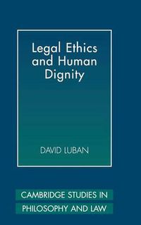 Cover image for Legal Ethics and Human Dignity