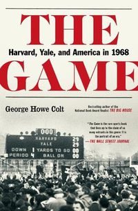 Cover image for The Game: Harvard, Yale, and America in 1968