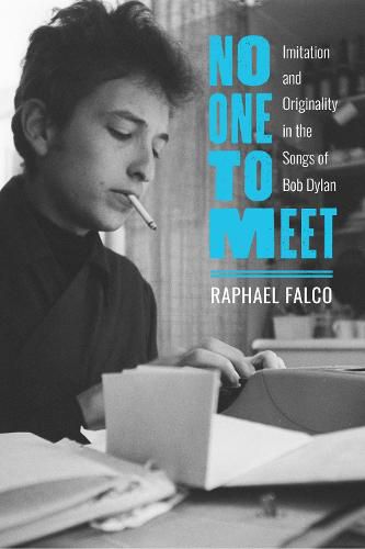 Cover image for No One to Meet: Imitation and Originality in the Songs of Bob Dylan