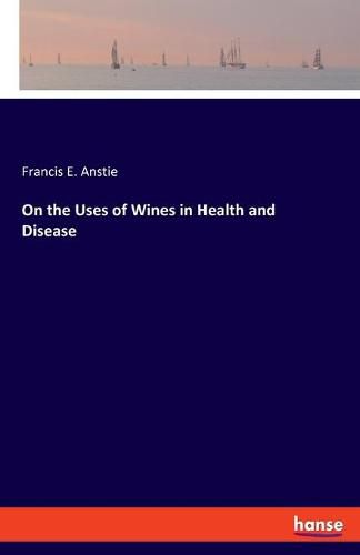 Cover image for On the Uses of Wines in Health and Disease