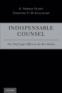 Cover image for Indispensable Counsel: The Chief Legal Officer in the New Reality