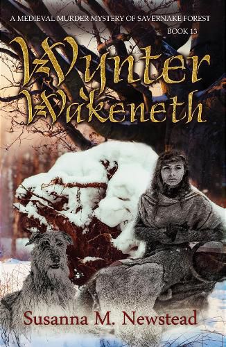 Cover image for Wynter Wakeneth: Medieval Murder Mystery of Savernake Forest Book 13