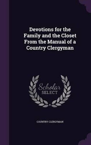 Devotions for the Family and the Closet from the Manual of a Country Clergyman