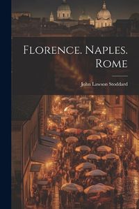 Cover image for Florence. Naples. Rome