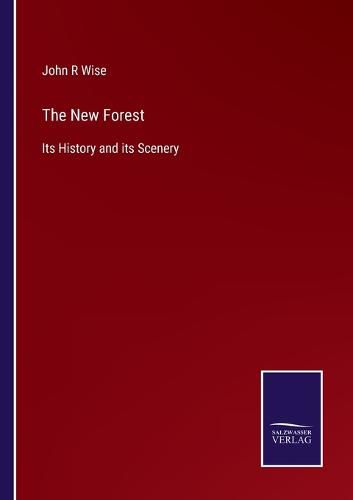Cover image for The New Forest: Its History and its Scenery