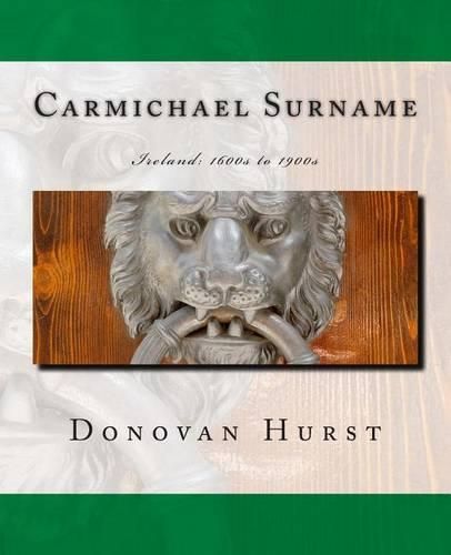 Carmichael Surname: Ireland: 1600s to 1900s