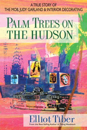 Cover image for Palm Trees on the Hudson: A True Story of the Mob, Judy Garland & Interior Decorating