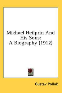 Cover image for Michael Heilprin and His Sons: A Biography (1912)