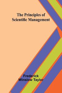 Cover image for The Principles of Scientific Management