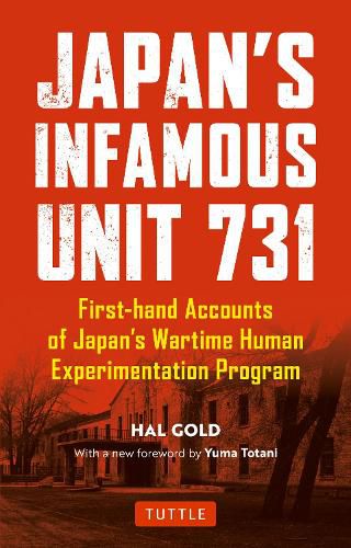 Cover image for Japan's Infamous Unit 731: Firsthand Accounts of Japan's Wartime Human Experimentation Program