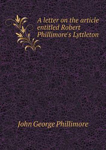 Cover image for A letter on the article entitled Robert Phillimore's Lyttleton