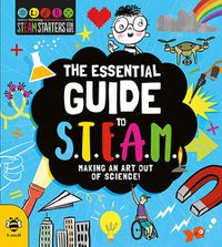 Cover image for The Essential Guide to STEAM: Making an Art out of Science!