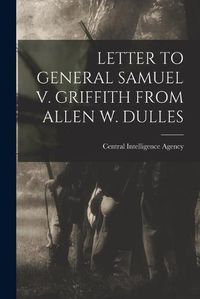 Cover image for Letter to General Samuel V. Griffith from Allen W. Dulles