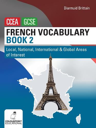 Cover image for French Vocabulary Book Two for CCEA GCSE: Local, National, International and Global Areas of Interest