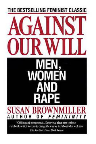 Cover image for Against Our Will: Men, Women, and Rape