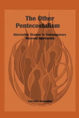 Cover image for The Other Pentecostalism: Alternative Themes in Contemporary Renewal Spirituality: