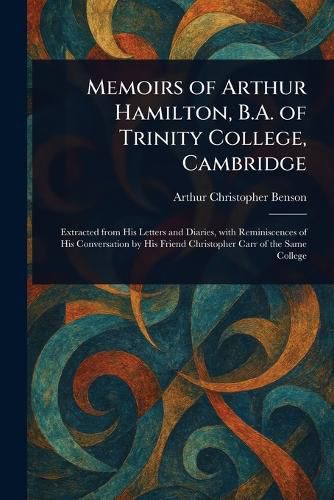 Cover image for Memoirs of Arthur Hamilton, B.A. of Trinity College, Cambridge