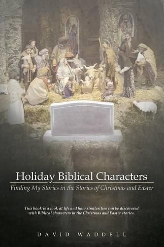 Cover image for Holiday Biblical Characters: Finding My Stories in the Stories of Christmas and Easter