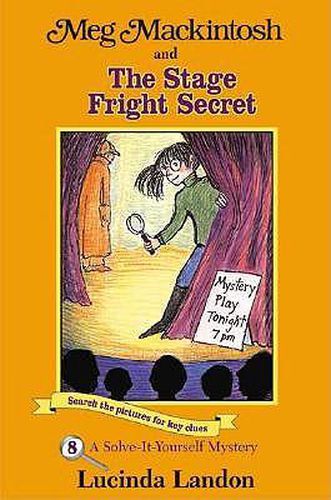 Cover image for Meg Mackintosh and the Stage Fright Secret: A Solve-It-Yourself Mystery