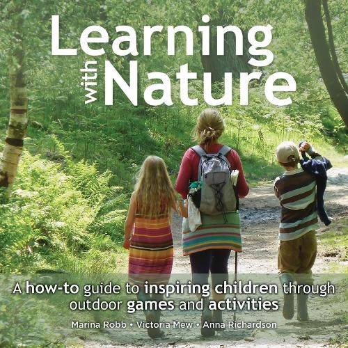 Cover image for Learning with Nature: A How-to Guide to Inspiring Children Through Outdoor Games and Activities