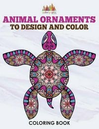 Cover image for Animal Ornaments to Design and Color Coloring Book