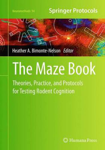 Cover image for The Maze Book: Theories, Practice, and Protocols for Testing Rodent Cognition