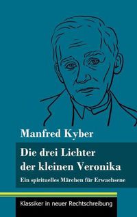Cover image for Die drei Lichter der kleinen Veronika: Ein spirituelles Marchen fur Erwachsene (Band 54, Klassiker in neuer Rechtschreibung)