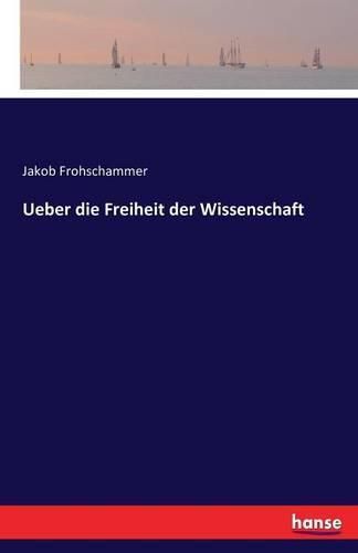 Cover image for Ueber die Freiheit der Wissenschaft