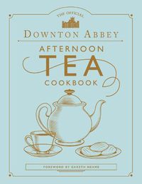 Cover image for The Official Downton Abbey Afternoon Tea Cookbook