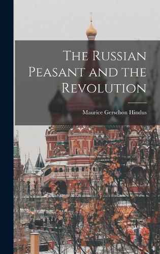 Cover image for The Russian Peasant and the Revolution